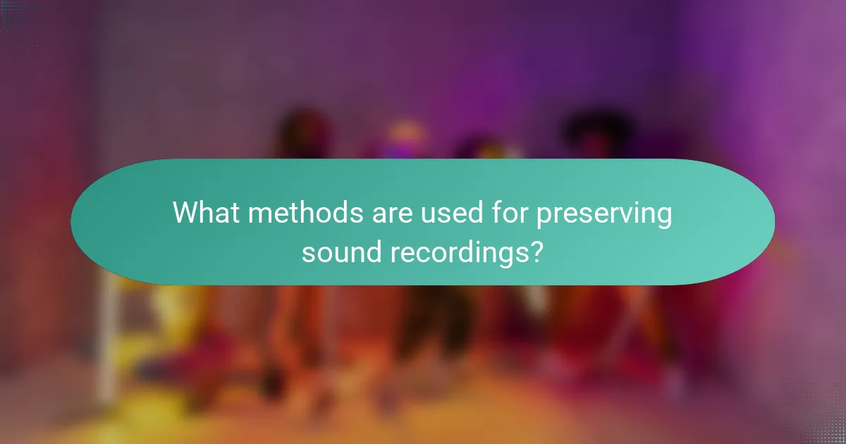 What methods are used for preserving sound recordings?